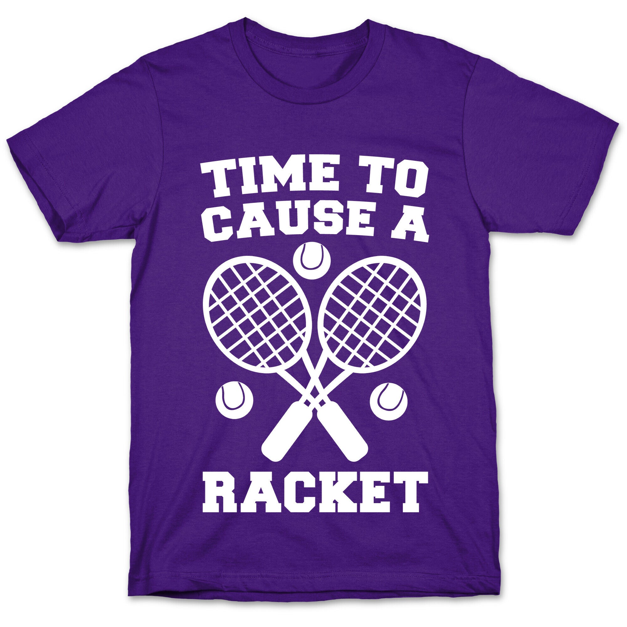 Time to Cause a Racket T-Shirt